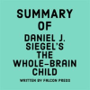 Summary_of_Daniel_J__Siegel_s_The_Whole-Brain_Child