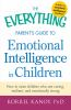 The_everything_parent_s_guide_to_emotional_intelligence_in_children